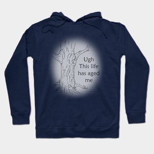 This life has aged me Hoodie